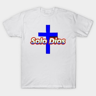 Solo Dios (Only God) T-Shirt